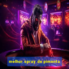 melhor spray de pimenta